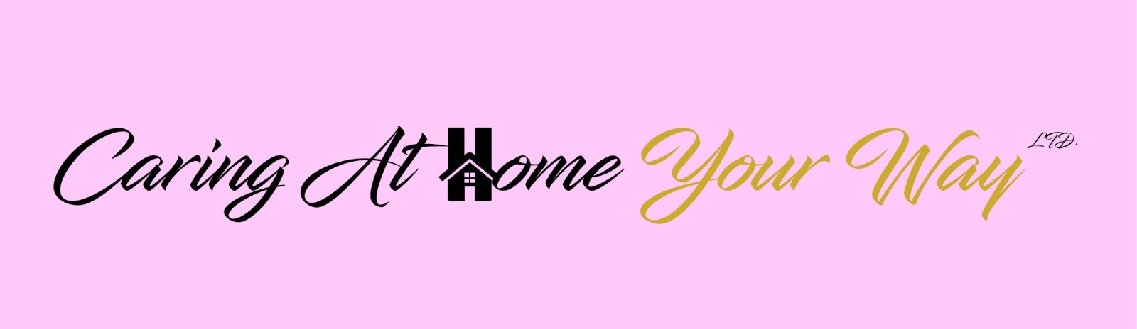 Caring at Home Your Way Caring at Home Your Way